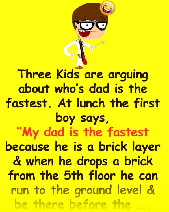 Funny Joke: Three Kids are arguing about who’s dad is the fastest ...