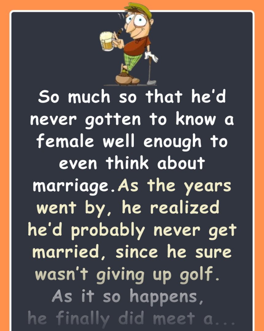 The Golfing Fanatic Meets A Woman - factfable