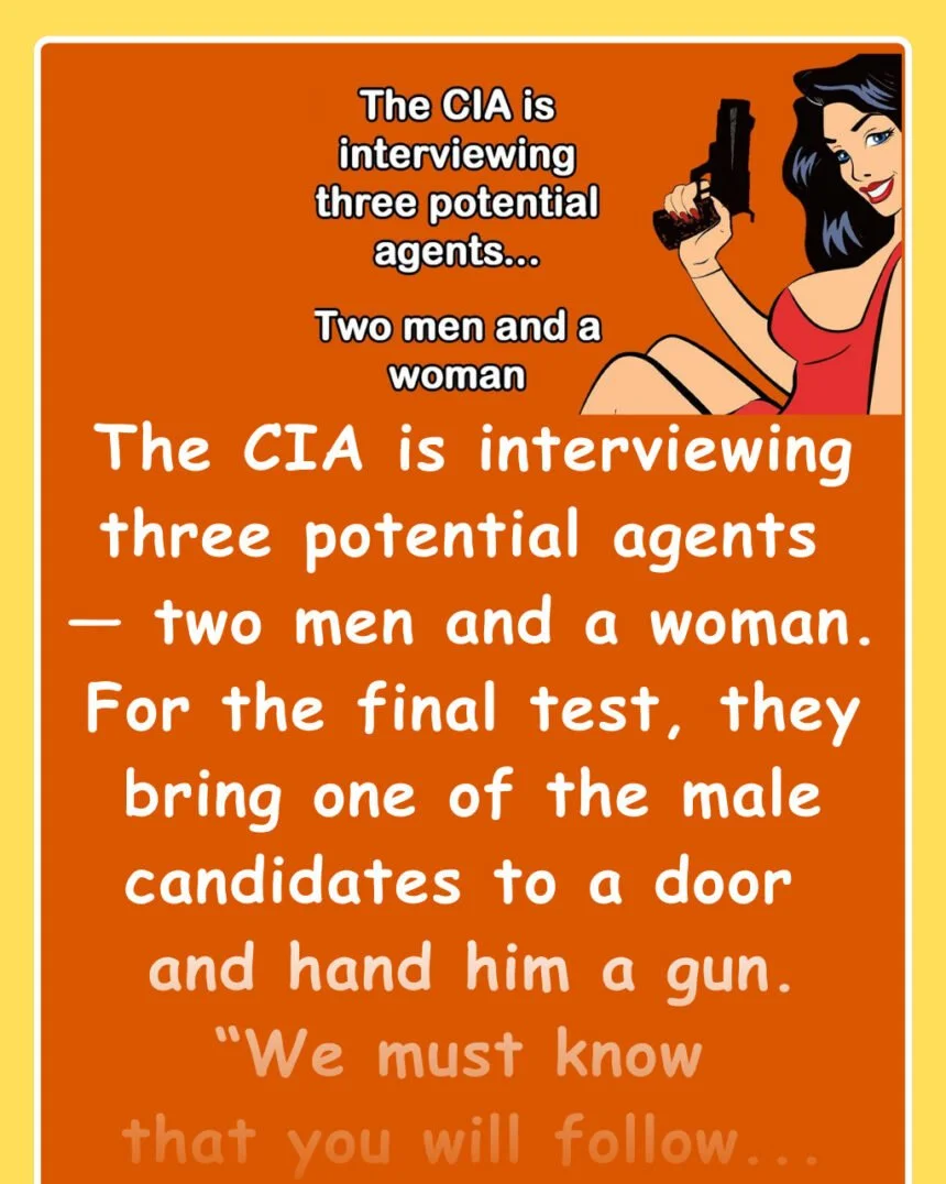 Funny Joke: The CIA is interviewing three potential agents — two men and a woman